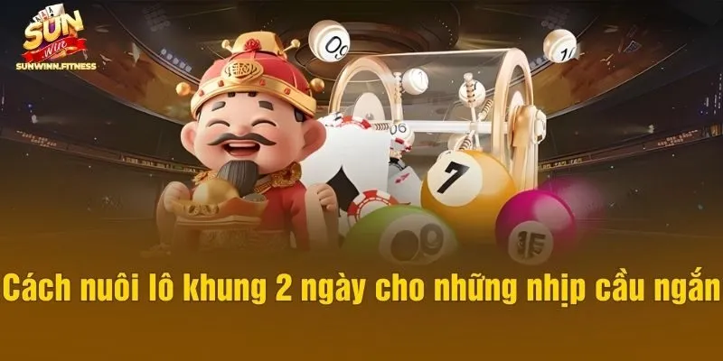Cách nuôi lô khung 2 ngày cho những nhịp cầu ngắn