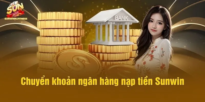 Chuyển khoản ngân hàng nạp tiền Sunwin