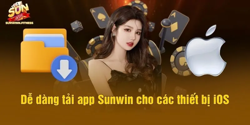 Dễ dàng tải app Sunwin cho các thiết bị iOS
