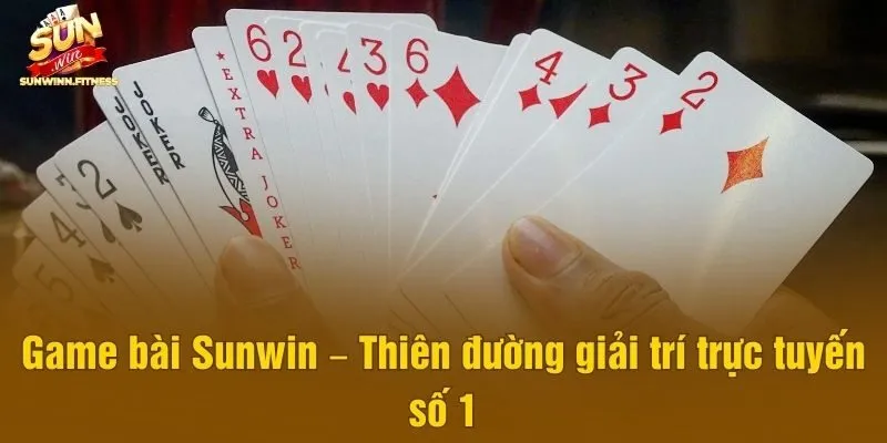 Game bài Sunwin – Thiên đường giải trí trực tuyến số 1