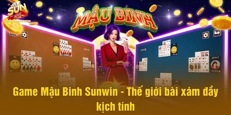 Game Mậu Binh Sunwin - Thế giới bài xám đầy kịch tính