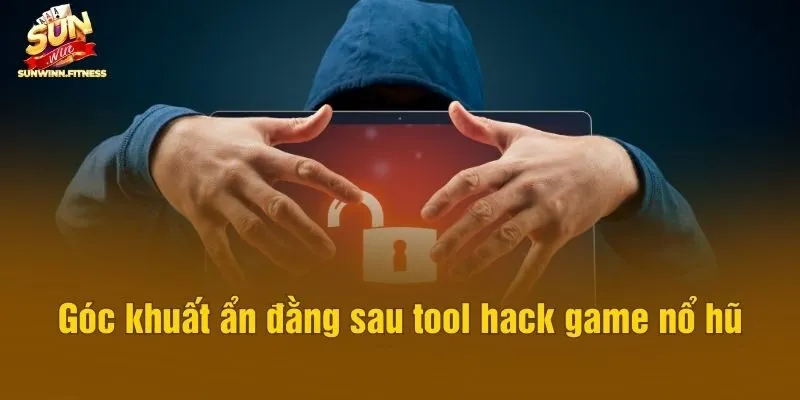 Góc khuất ẩn đằng sau tool hack game nổ hũ