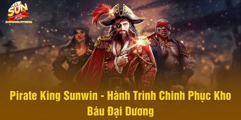 Pirate King Sunwin - Hành Trình Chinh Phục Kho Báu Đại Dương