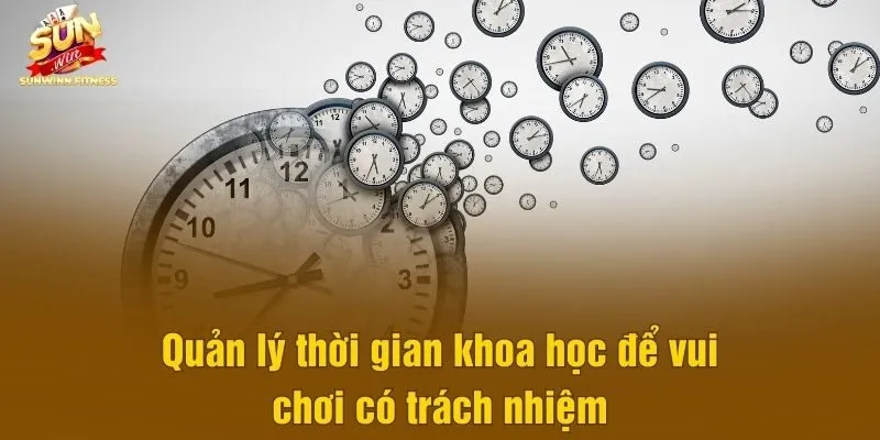 Quản lý thời gian khoa học để vui chơi có trách nhiệm