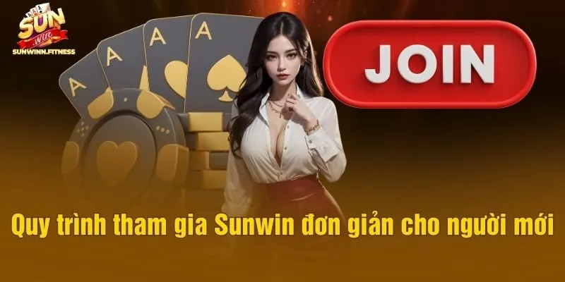 Quy trình tham gia Sunwin đơn giản cho người mới