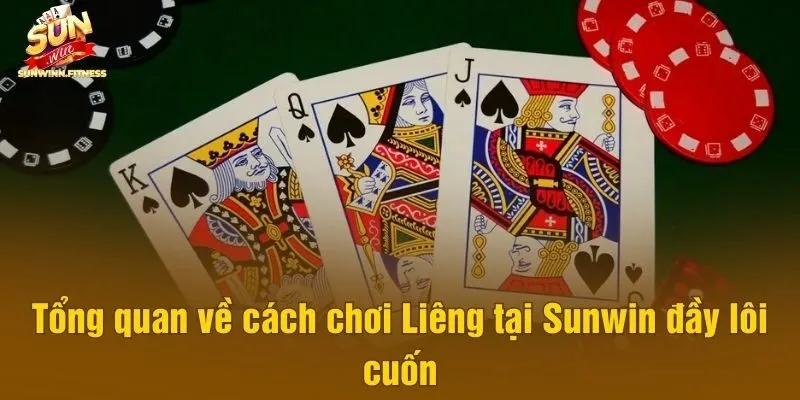 Tổng quan về cách chơi Liêng tại Sunwin đầy lôi cuốn