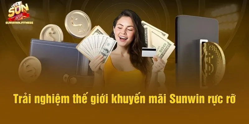 Trải nghiệm thế giới khuyến mãi Sunwin rực rỡ