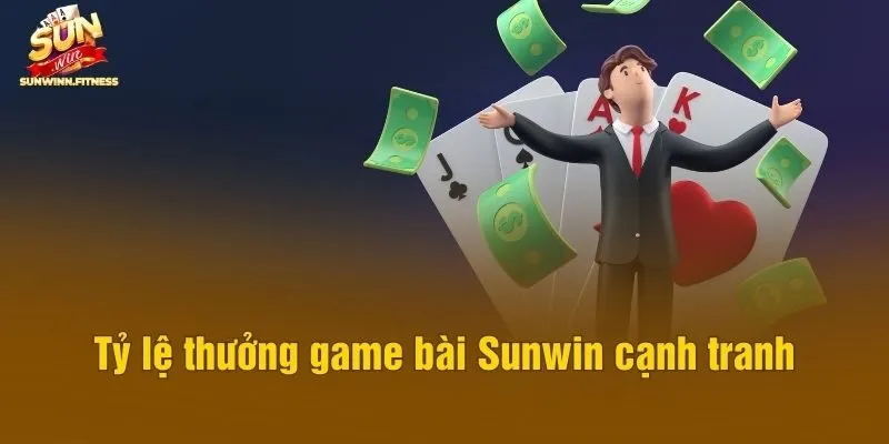 Tỷ lệ thưởng game bài Sunwin cạnh tranh